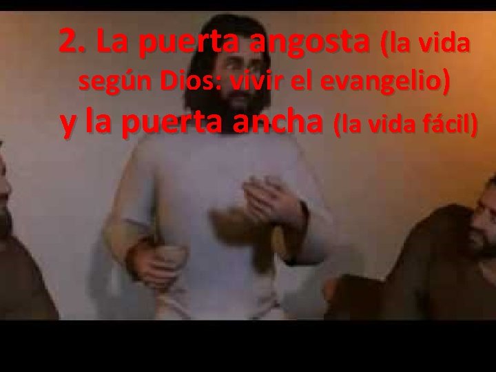 2. La puerta angosta (la vida según Dios: vivir el evangelio) y la puerta