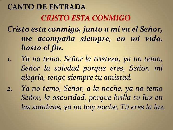 CANTO DE ENTRADA CRISTO ESTA CONMIGO Cristo esta conmigo, junto a mi va el