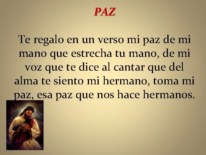 PAZ Te regalo en un verso mi paz de mi mano que estrecha tu