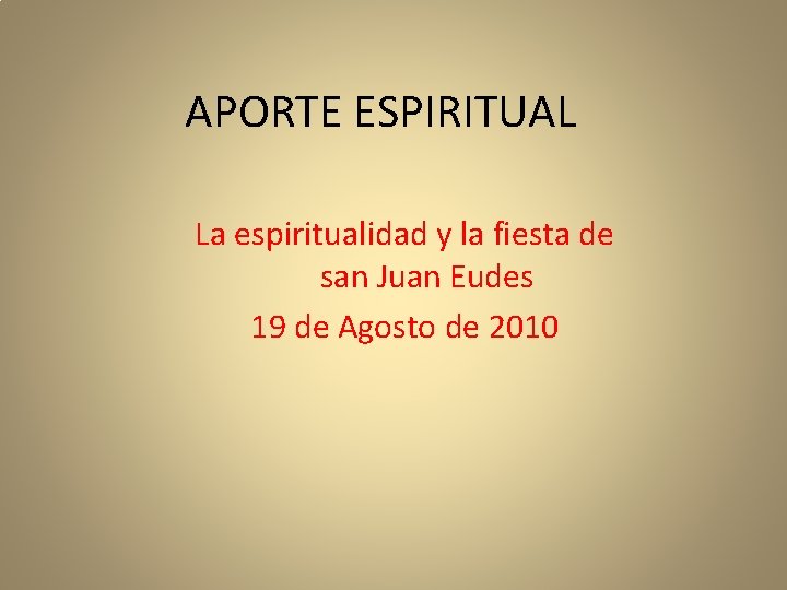 APORTE ESPIRITUAL La espiritualidad y la fiesta de san Juan Eudes 19 de Agosto