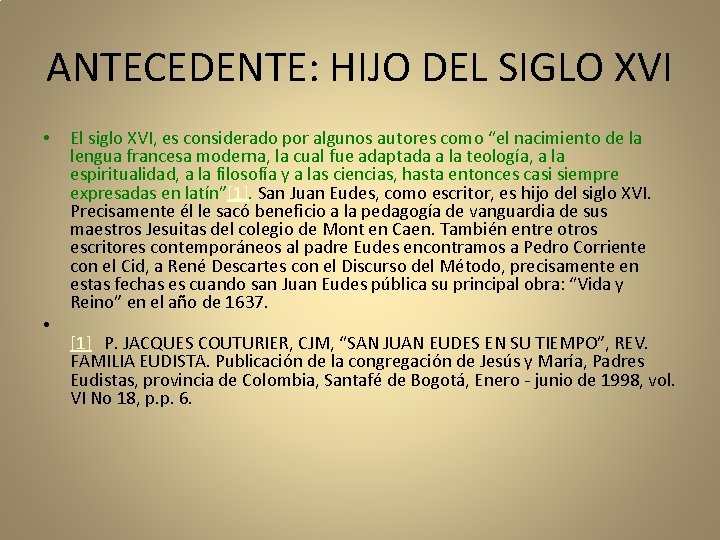 ANTECEDENTE: HIJO DEL SIGLO XVI • • El siglo XVI, es considerado por algunos
