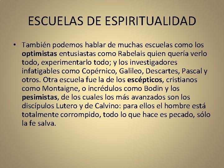ESCUELAS DE ESPIRITUALIDAD • También podemos hablar de muchas escuelas como los optimistas entusiastas