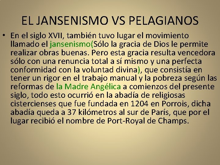 EL JANSENISMO VS PELAGIANOS • En el siglo XVII, también tuvo lugar el movimiento
