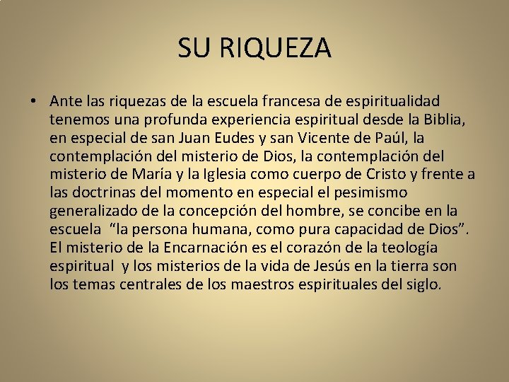 SU RIQUEZA • Ante las riquezas de la escuela francesa de espiritualidad tenemos una