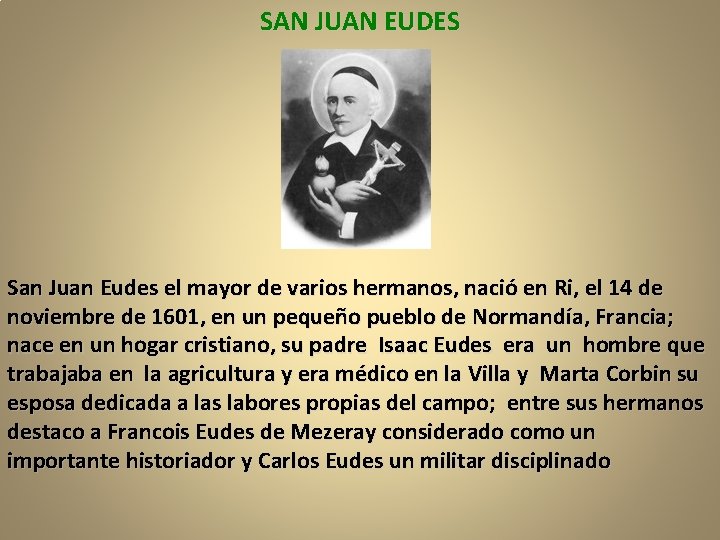 SAN JUAN EUDES San Juan Eudes el mayor de varios hermanos, nació en Ri,
