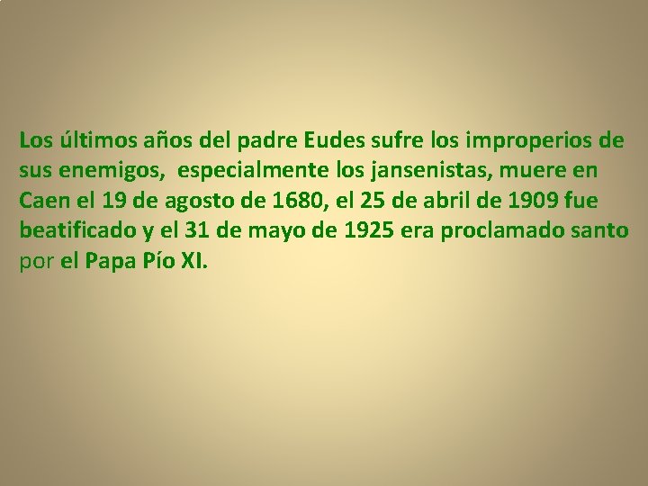 Los últimos años del padre Eudes sufre los improperios de sus enemigos, especialmente los