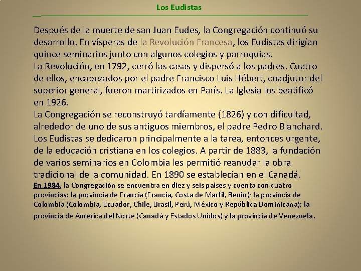 Los Eudistas Después de la muerte de san Juan Eudes, la Congregación continuó su