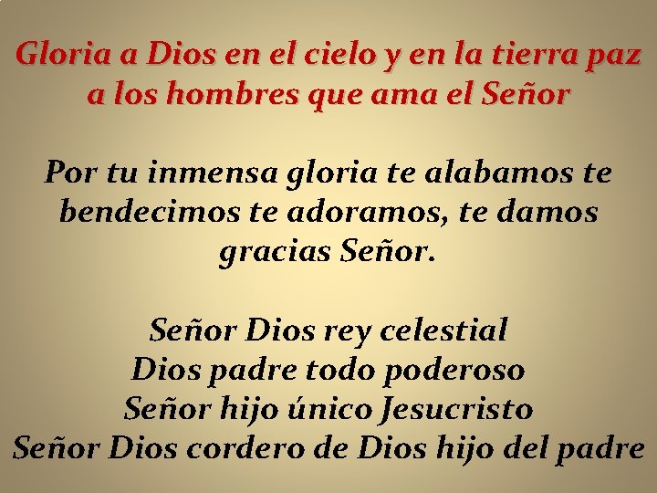 Gloria a Dios en el cielo y en la tierra paz a los hombres