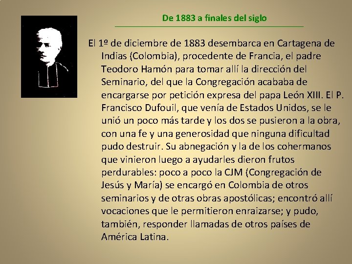 De 1883 a finales del siglo El 1º de diciembre de 1883 desembarca en