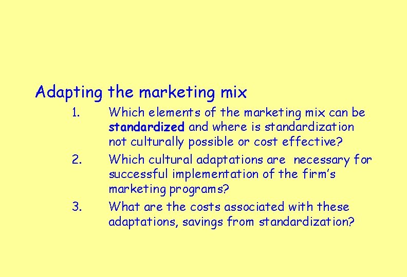 Adapting the marketing mix 1. 2. 3. Which elements of the marketing mix can