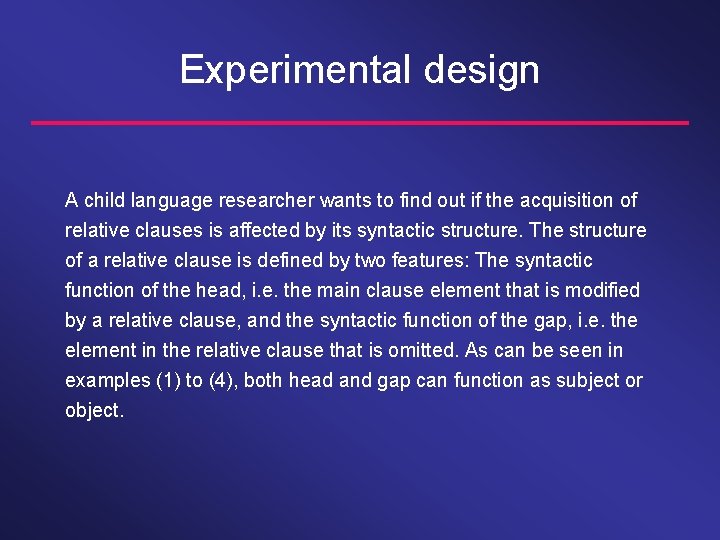 Experimental design A child language researcher wants to find out if the acquisition of