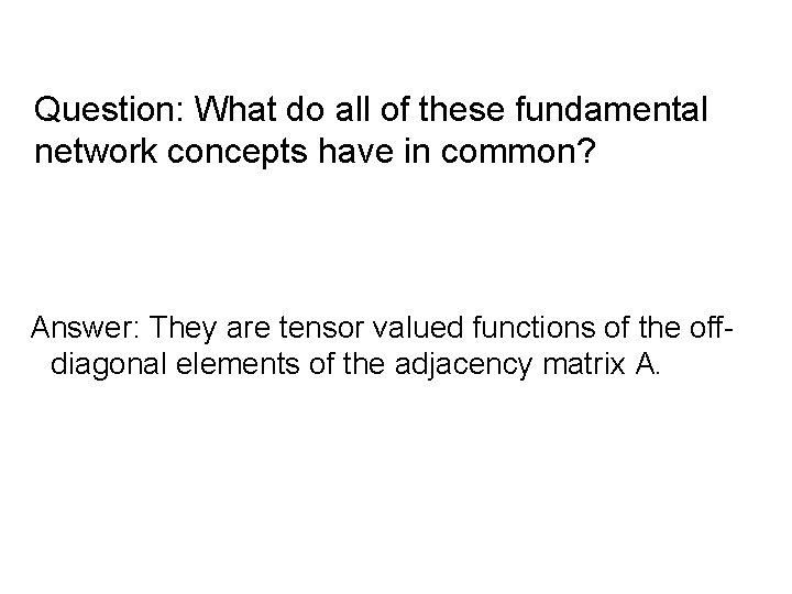 Question: What do all of these fundamental network concepts have in common? Answer: They