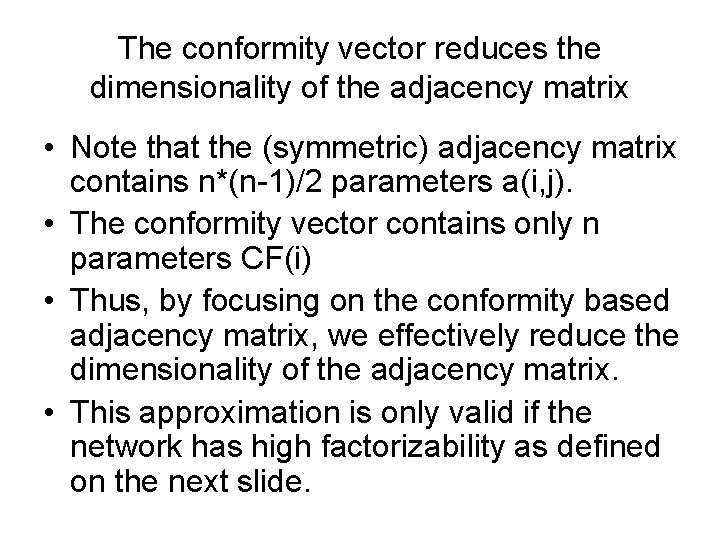 The conformity vector reduces the dimensionality of the adjacency matrix • Note that the