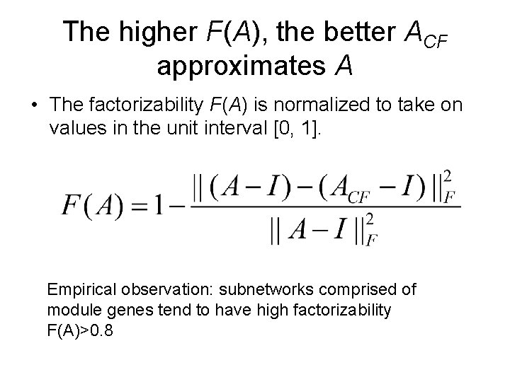 The higher F(A), the better ACF approximates A • The factorizability F(A) is normalized