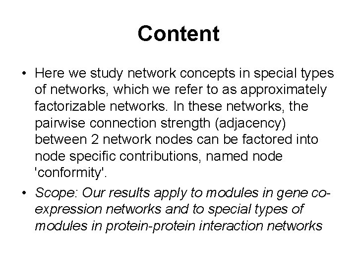 Content • Here we study network concepts in special types of networks, which we