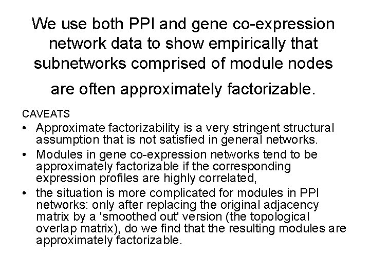 We use both PPI and gene co-expression network data to show empirically that subnetworks