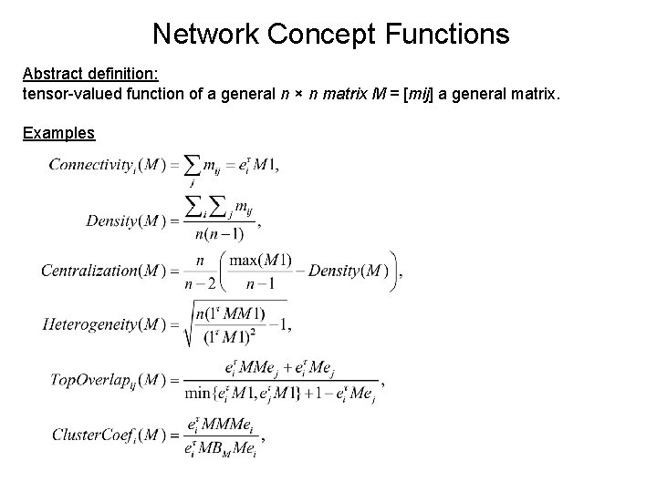Network Concept Functions Abstract definition: tensor-valued function of a general n × n matrix
