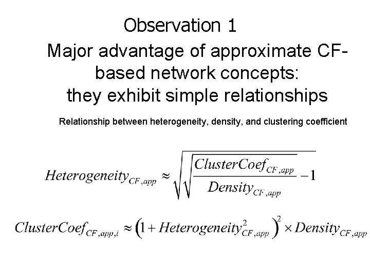 Observation 1 Major advantage of approximate CFbased network concepts: they exhibit simple relationships Relationship