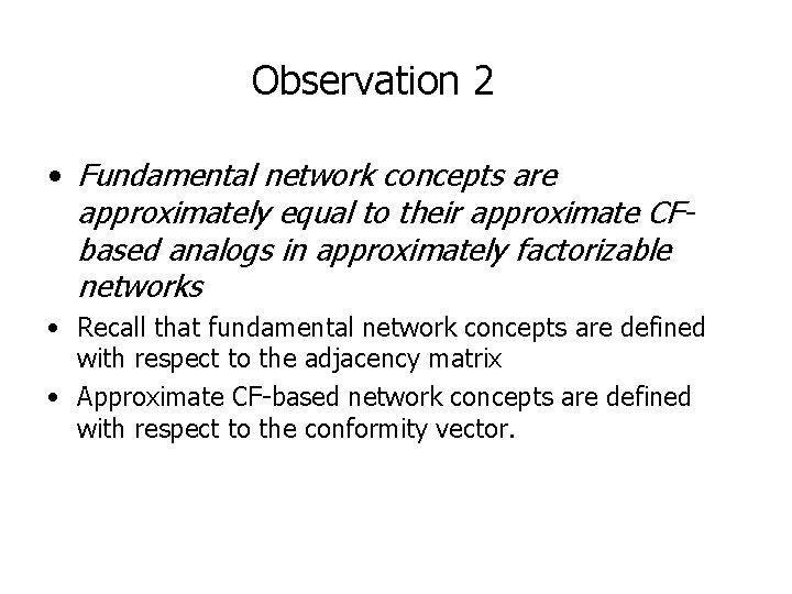 Observation 2 • Fundamental network concepts are approximately equal to their approximate CFbased analogs