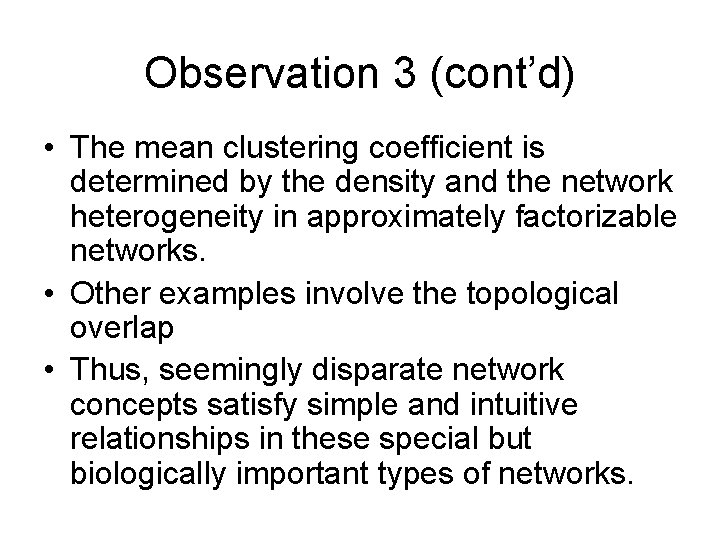 Observation 3 (cont’d) • The mean clustering coefficient is determined by the density and