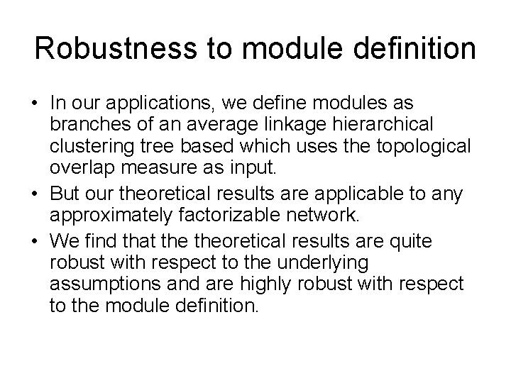 Robustness to module definition • In our applications, we define modules as branches of