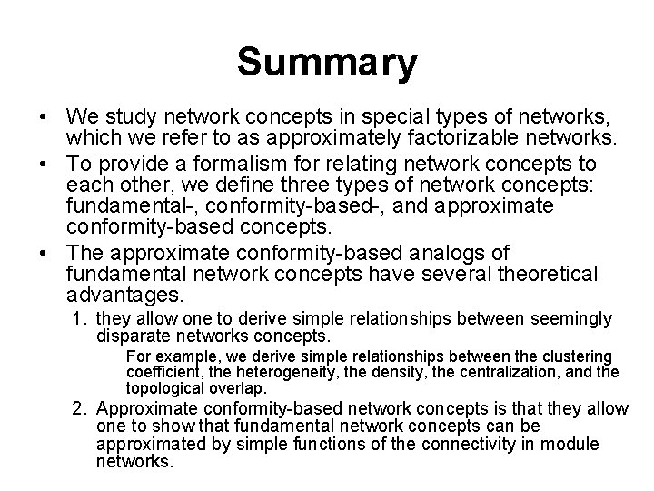 Summary • We study network concepts in special types of networks, which we refer