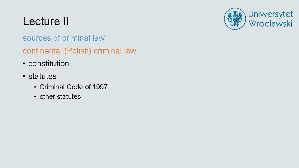 Lecture II sources of criminal law continental (Polish) criminal law • constitution • statutes