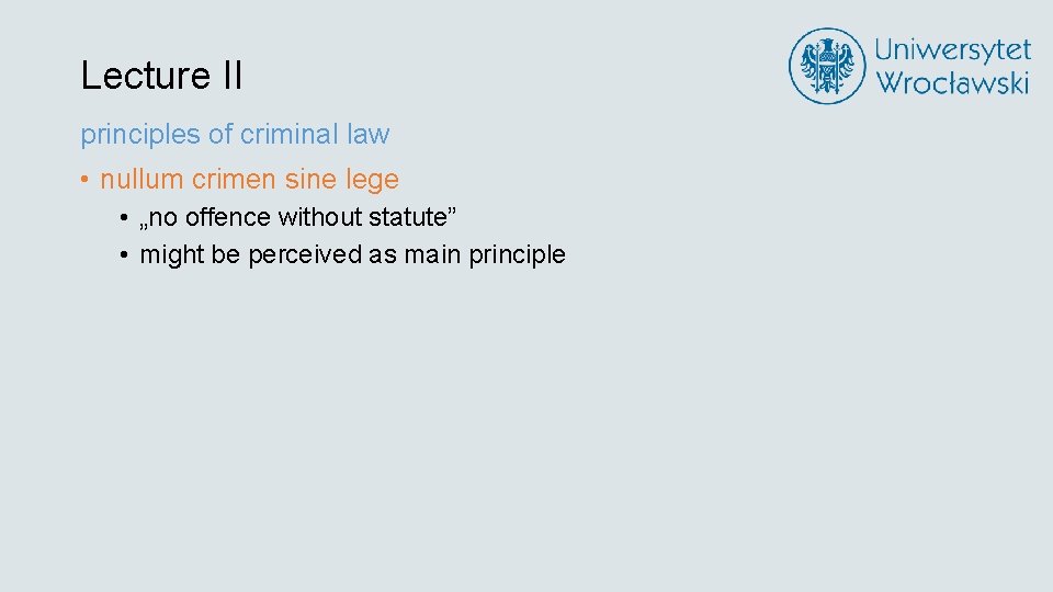 Lecture II principles of criminal law • nullum crimen sine lege • „no offence