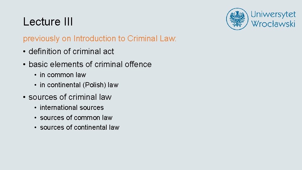 Lecture III previously on Introduction to Criminal Law: • definition of criminal act •