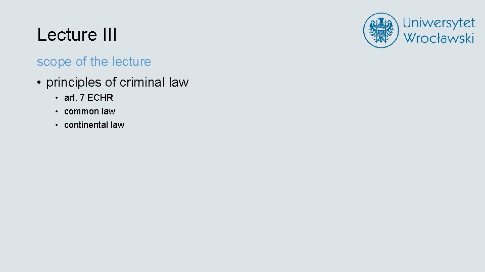 Lecture III scope of the lecture • principles of criminal law • art. 7