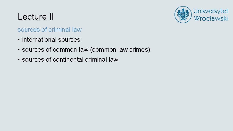 Lecture II sources of criminal law • international sources • sources of common law