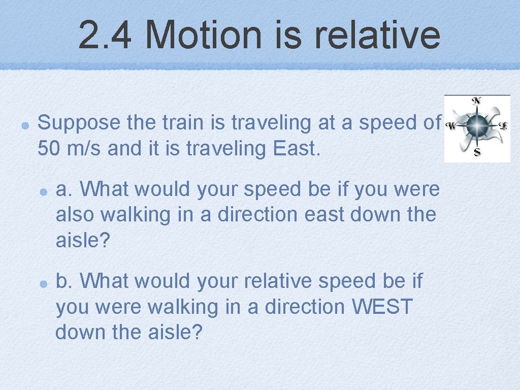 2. 4 Motion is relative Suppose the train is traveling at a speed of