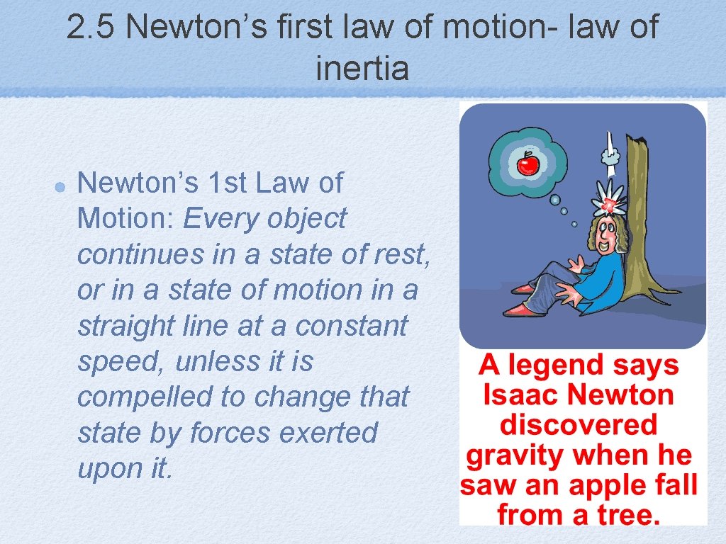 2. 5 Newton’s first law of motion- law of inertia Newton’s 1 st Law