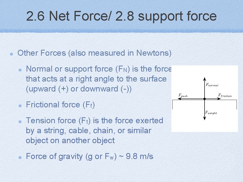 2. 6 Net Force/ 2. 8 support force Other Forces (also measured in Newtons)