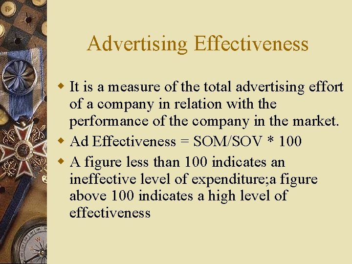 Advertising Effectiveness w It is a measure of the total advertising effort of a