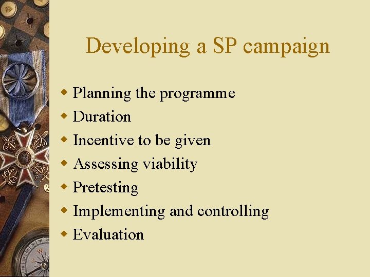 Developing a SP campaign w Planning the programme w Duration w Incentive to be