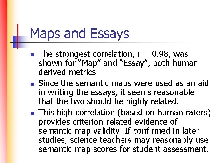 Maps and Essays n n n The strongest correlation, r = 0. 98, was