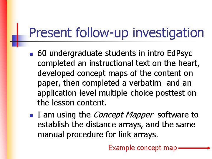 Present follow-up investigation n n 60 undergraduate students in intro Ed. Psyc completed an
