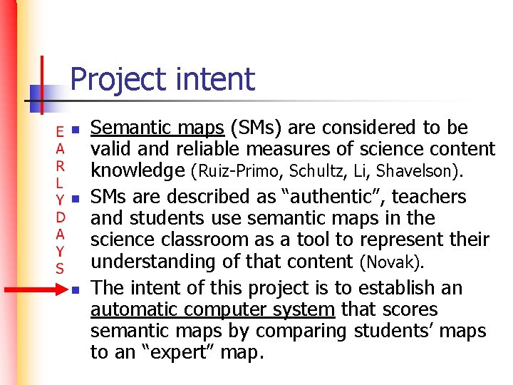 Project intent n n n Semantic maps (SMs) are considered to be valid and