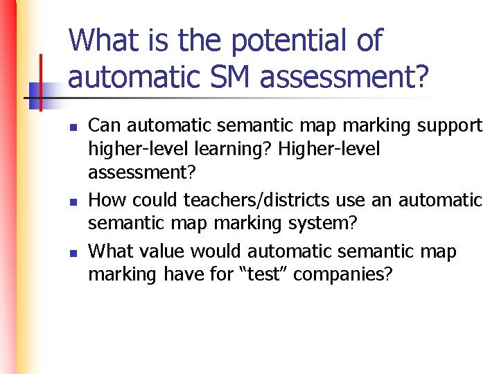 What is the potential of automatic SM assessment? n n n Can automatic semantic