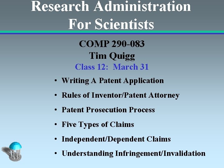 Research Administration For Scientists COMP 290 -083 Tim Quigg Class 12: March 31 •