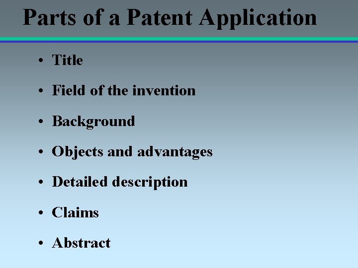Parts of a Patent Application • Title • Field of the invention • Background