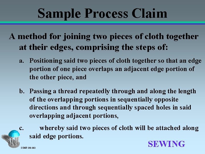Sample Process Claim A method for joining two pieces of cloth together at their
