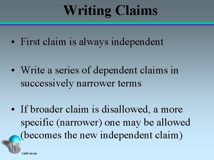Writing Claims • First claim is always independent • Write a series of dependent