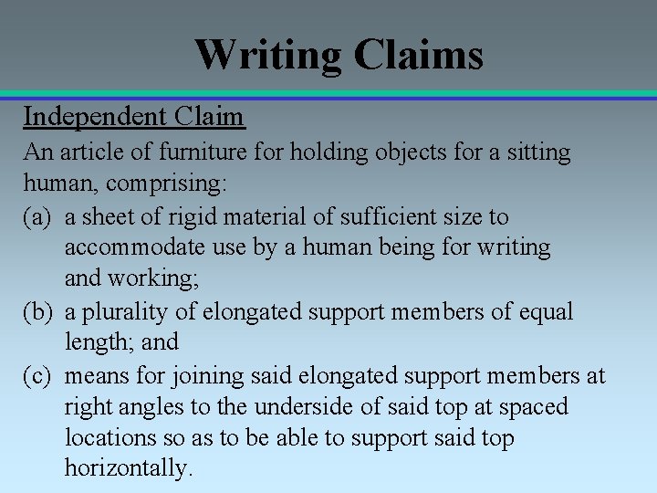 Writing Claims Independent Claim An article of furniture for holding objects for a sitting