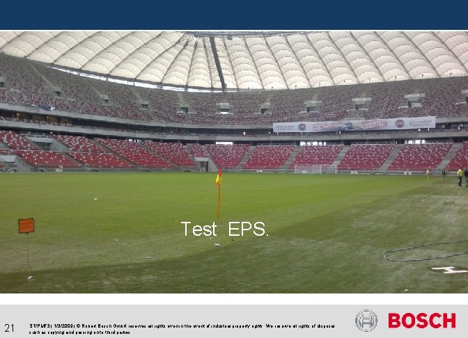 Test EPS. 21 ST/PMF 3 | 1/3/2009 | © Robert Bosch Gmb. H reserves Test EPS. 21 ST/PMF 3 | 1/3/2009 | © Robert Bosch Gmb. H reserves