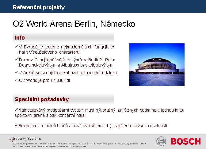 Referenční projekty O 2 World Arena Berlin, Německo Info ü V Evropě je jeden