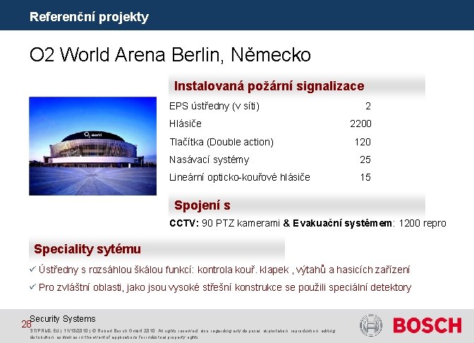 Referenční projekty O 2 World Arena Berlin, Německo Instalovaná požární signalizace EPS ústředny (v Referenční projekty O 2 World Arena Berlin, Německo Instalovaná požární signalizace EPS ústředny (v