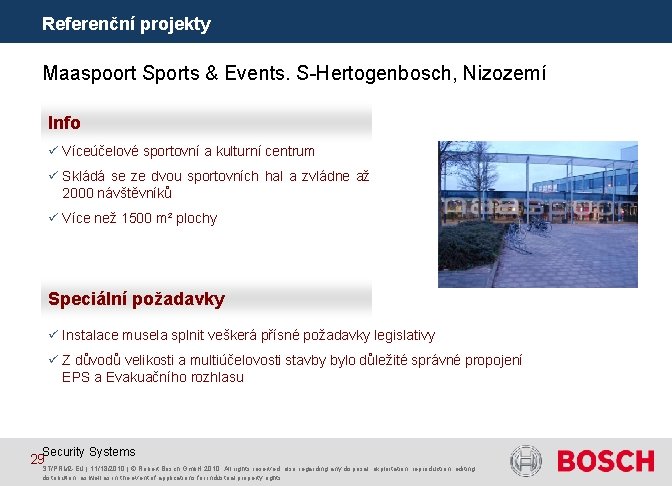 Referenční projekty Maaspoort Sports & Events. S-Hertogenbosch, Nizozemí Info ü Víceúčelové sportovní a kulturní