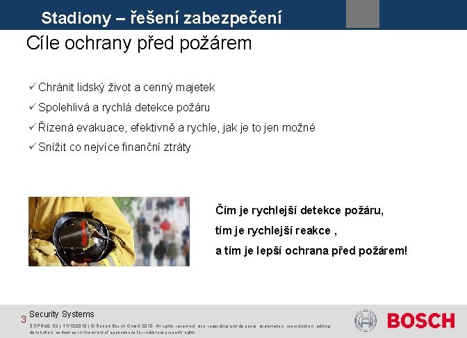 Stadiony – řešení zabezpečení 3 Cíle ochrany před požárem ü Chránit lidský život a